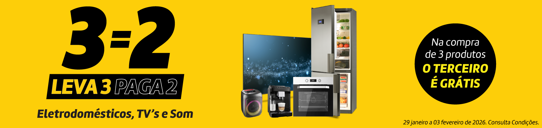 Leva 3 Paga 2 Eletrodomésticos e TV's Leva 3 Paga 2 Eletrodomésticos e TV's