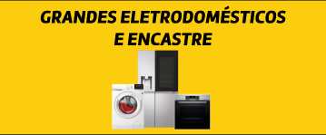 Grandes Eletrodomésticos e Encastre Grandes Eletrodomésticos e Encastre