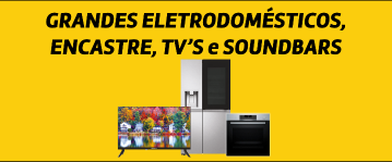 Grandes Eletrodomésticos, Encastre, TV'S e Soundbars