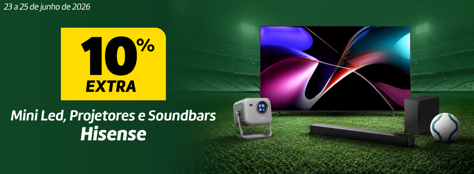 10% Desconto Extra em Mini Led, Projetores e Soundbars Hisense