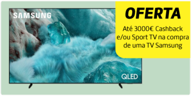 Até 3000€ Cashback e/ou Sport TV na compra de uma TV Samsung