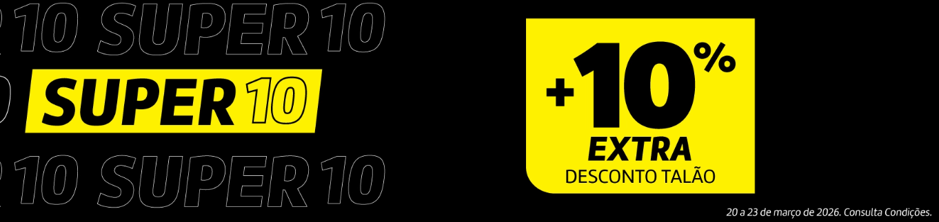 SUPER10 | +10% Extra Desconto Talão em todas as categorias de produto