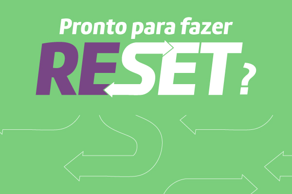 Pronto para fazer RESET?