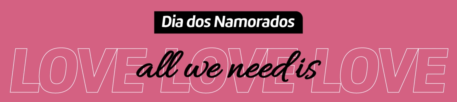 Dia dos Namorados - All we need is LOVE