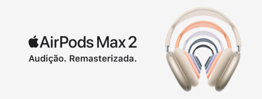 AirPods Max 2. Audição. Remasterizada. Pré-Venda. 579,99€ cada. A partir das 13h de 25 a 31 de março de 2026