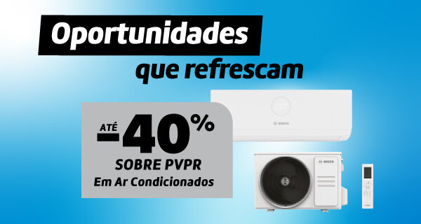 Até 40% Desconto Sobre PVPr em Ar Condicionados. Válido de 16 a 22 setembro de 2025.