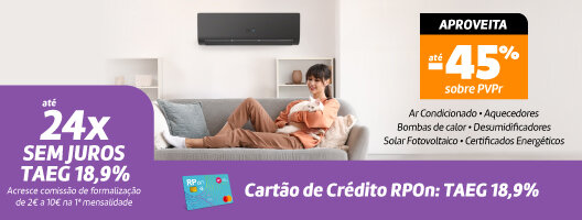 Até 45% Desconto Sobre PVPr e Até 24x Sem Juros. TAEG 18,9%. Acresce comissão de formalização de 2€ a 10€ na 1ª mensalidade.
