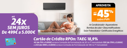 Até 45% Desconto Sobre PVPr e Até 24x Sem Juros. TAEG 18,9%. Acresce comissão de formalização de 2€ a 10€ na 1ª mensalidade.