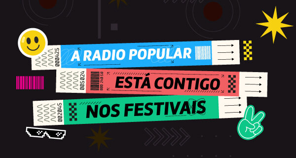 A Radio Popular está contigo nos festivais. Vem visitar-nos. Sente o ritmo, vive o festival com a Radio Popular.