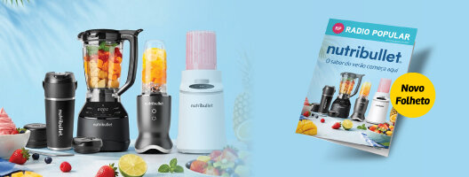 Novo Folheto. Especial Nutribullet. O sabor a verão começa aqui. 01 a 31 de agosto de 2026. Promoção nos produtos assinalados Novo Folheto. Especial Nutribullet. O sabor a verão começa aqui. 01 a 31 de agosto de 2026. Promoção nos produtos assinalados