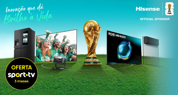 Recebe um Voucher Sport TV de 3 meses Na compra de um equipamento Hisense. de 04 de maio a 07 de junho de 2026.