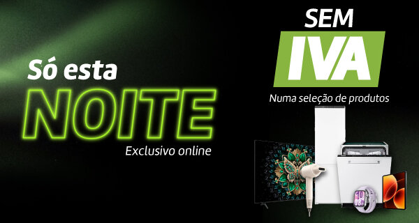 Sem Iva em Máq Louça, Roupa e Frio de Encastre, AC, Tablets e Smartwatches, TV's e Cuidados de cabelo. Utiliza o código: IVA