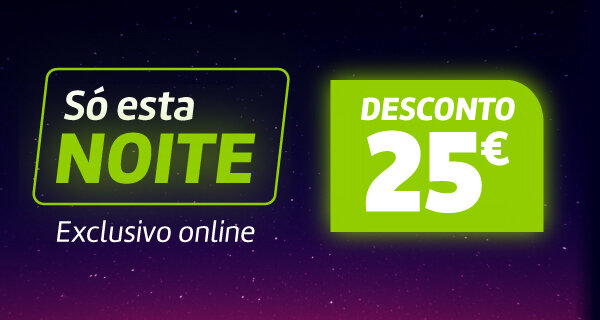 Só esta Noite! Desconto 25€ em compras superiores a 150€. Exclusivo Online. Só esta Noite! Desconto 25€ em compras superiores a 150€. Exclusivo Online.