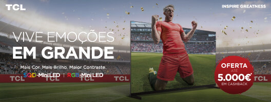 Oferta até 5000€ em Cashback Na compra de uma TV TCL. 11 de maio a 19 de julho