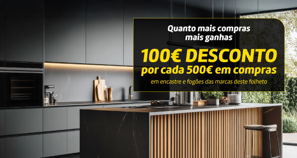 Quanto mais compras mais ganhas. 100€ desconto por cada 500€ em compras em encastre das marcas deste folheto. 07 a 23 outubro