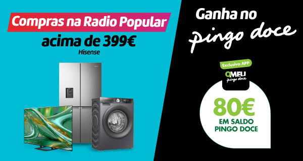 Ganha 80€ em saldo na App O Meu Pingo Doce, em compras acima de 399€ em produtos Hisense. Válido 04 a 06 de julho de 2026 Ganha 80€ em saldo na App O Meu Pingo Doce, em compras acima de 399€ em produtos Hisense. Válido 04 a 06 de julho de 2026