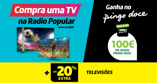 Compra uma TV na Radio Popular e ganha 100€ em Saldo Pingo Doce. 23 a 25 maio de 2026.