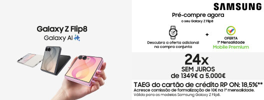 Pré-compre agora o seu Galaxy Z Flip8 e Descubra a oferta adicional na compra conjunta | Oferta 1ª Mensalidade Mobile Premium