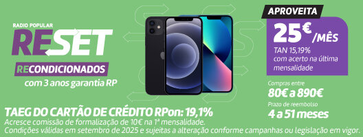 Reset Recondicionados com 3 anos de Garantia RP. Aproveita 25€ /mês. Válido 22 setembro a 31 outubro de 2025.
