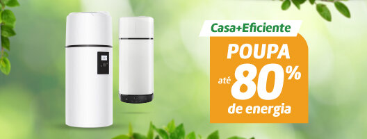Poupa até 80% de energia. Casa + Eficiente. Válido de 03 a 09 março de 2026.