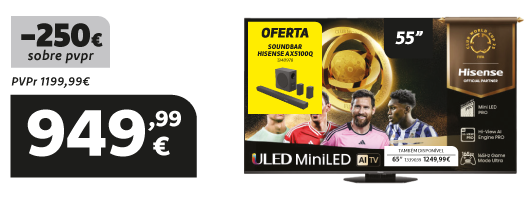 TV Hisense 55U8Q a 949,99€ com 250€ desconto. Válido 09 a 23 outubro de 2025.