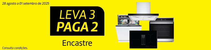 Leva 3 Paga 2 em Encastre - 28 agosto a 01 setembro