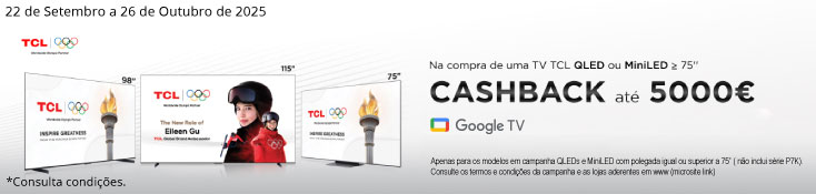 TCL - Cashback 80€ em tvs QLED ou MiniLED - 22 de Setembro a 26 de Outubro
