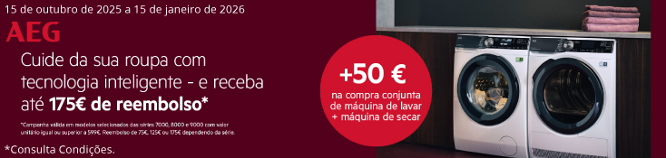 Até 175€ de reembolso AEG Cuide da sua roupa com tecnologia Inteligente Até 175€ de reembolso AEG Cuide da sua roupa com tecnologia Inteligente