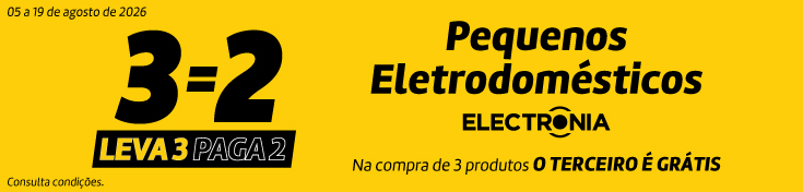 Leva 3 Paga 2 Pequenos - Electronia - 05 a 19 agos Leva 3 Paga 2 Pequenos - Electronia - 05 a 19 agos